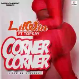 Nkansah Lilwin - Corner Corner ft Top Kay (Prod By Slo Deezy)